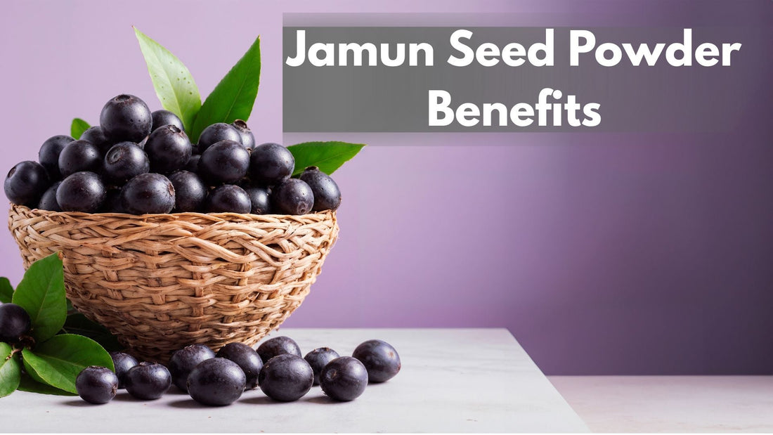 Jamun Seed Powder Benefits: Uses, Nutrition & How to Take It